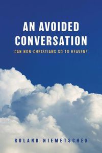 Cover image for An Avoided Conversation: Can Non-Christians Go to Heaven?