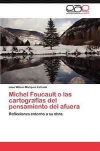 Cover image for Michel Foucault O Las Cartografias del Pensamiento del Afuera