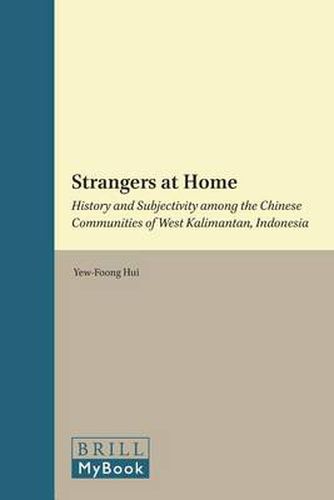 Cover image for Strangers at Home: History and Subjectivity among the Chinese Communities of West Kalimantan, Indonesia
