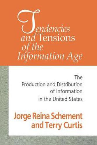 Cover image for Tendencies and Tensions of the Information Age: Production and Distribution of Information in the United States