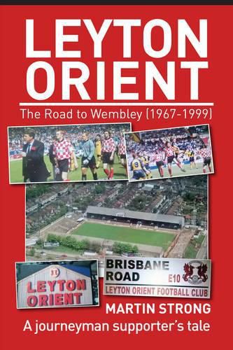 Cover image for Leyton Orient : The Road to Wembley (1967-1999)