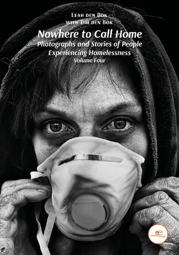 Cover image for NOWHERE TO CALL HOME: Photographs and Stories of People Experiencing Homelessness - Volume Four