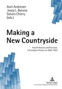 Cover image for Making a New Countryside: Health Policies and Practices in European History ca. 1860-1950