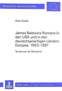 Cover image for James Baldwins Romane in Den USA Und in Den Deutschsprachigen Laendern Europas, 1953-1981: Tendenzen Der Rezeption