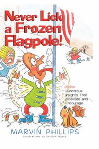 Cover image for Never Lick A Frozen Flagpole!