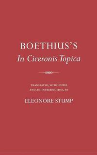 Cover image for Boethius's  In Ciceronis Topica: An Annotated Translation of a Medieval Dialectial Text