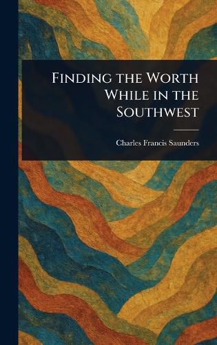 Cover image for Finding the Worth While in the Southwest