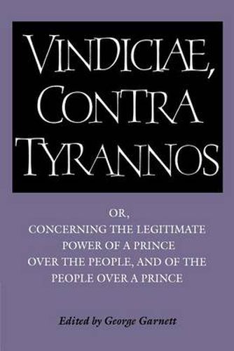 Cover image for Brutus: Vindiciae, contra tyrannos: Or, Concerning the Legitimate Power of a Prince over the People, and of the People over a Prince