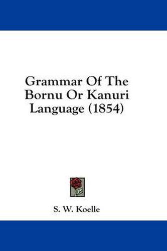 Grammar of the Bornu or Kanuri Language (1854)