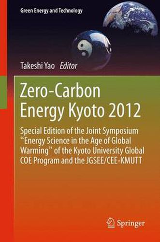 Cover image for Zero-Carbon Energy Kyoto 2012: Special Edition of the Joint Symposium  Energy Science in the Age of Global Warming  of the Kyoto University Global COE Program and the JGSEE/CEE-KMUTT