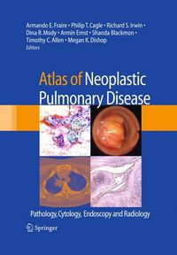 Cover image for Atlas of Neoplastic Pulmonary Disease: Pathology, Cytology, Endoscopy and Radiology