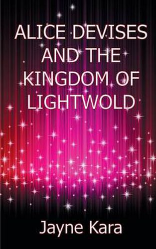 Cover image for Alice Devises and the Kingdom of Lightwold