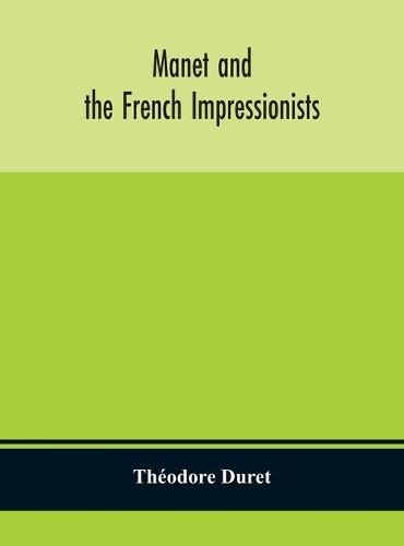 Manet and the French impressionists: Pissarro, Claude Monet, Sisley, Renoir, Berthe Moriset, Cezanne, Guillaumin