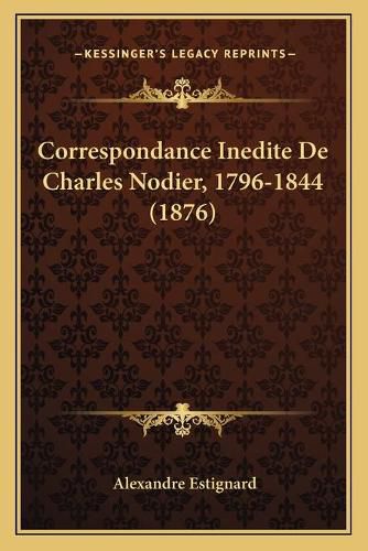 Correspondance Inedite de Charles Nodier, 1796-1844 (1876)