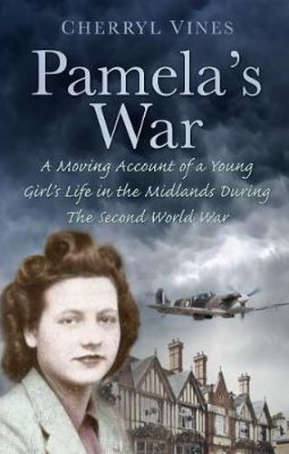 Cover image for Pamela's War: A Moving Account of a Young Girl's Life in the Midlands during the Second World War