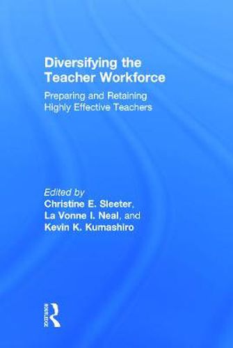 Cover image for Diversifying the Teacher Workforce: Preparing and Retaining Highly Effective Teachers