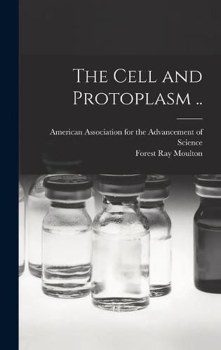 Cover image for The Cell and Protoplasm ..