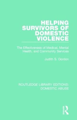 Cover image for Helping Survivors of Domestic Violence: The Effectiveness of Medical, Mental Health, and Community Services