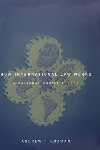 Cover image for How International Law Works: A Rational Choice Theory