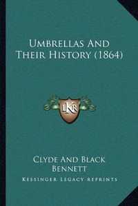 Cover image for Umbrellas and Their History (1864)