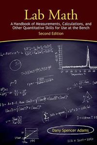 Cover image for Lab Math: A Handbook of Measurements, Calculations, and Other Quantitative Skills for Use at the Bench, Second Edition