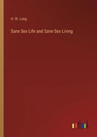 Cover image for Sane Sex Life and Sane Sex Living