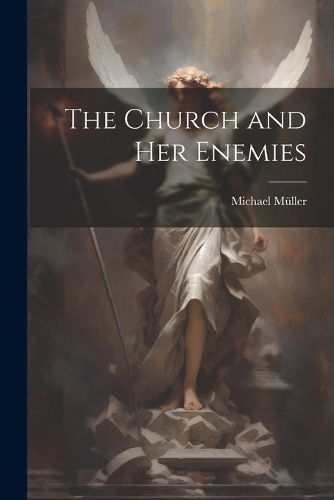 The Church and Her Enemies