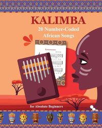 Cover image for Kalimba. 20 Number-Coded African Songs for Absolute Beginners