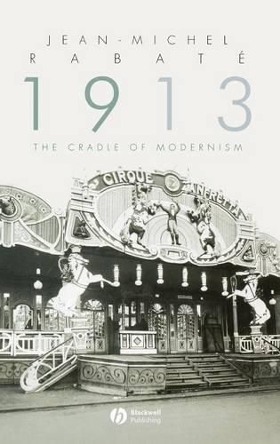 1913: The Cradle of Modernism