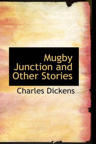 Cover image for Mugby Junction and Other Stories