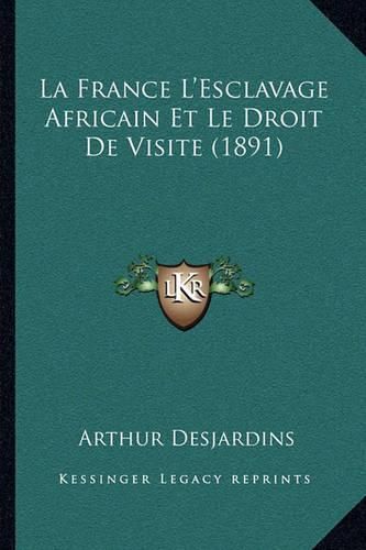 La France L'Esclavage Africain Et Le Droit de Visite (1891)