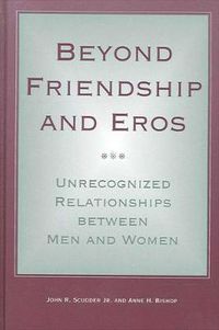 Cover image for Beyond Friendship and Eros: Unrecognized Relationships between Men and Women
