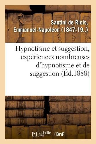 Hypnotisme Et Suggestion, Experiences Nombreuses d'Hypnotisme Et de Suggestion