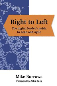 Cover image for Right to Left: The digital leader's guide to Lean and Agile