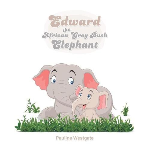 Cover image for Edward the African Grey Bush Elephant