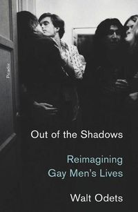 Cover image for Out of the Shadows: Reimagining Gay Men's Lives