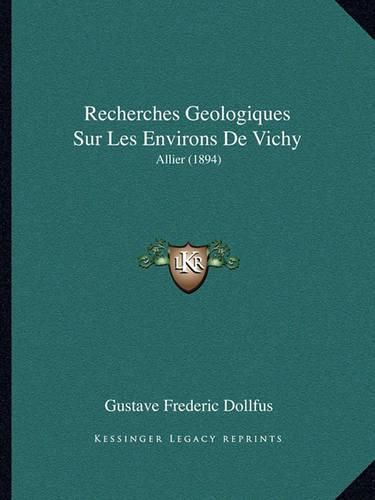 Cover image for Recherches Geologiques Sur Les Environs de Vichy: Allier (1894)