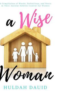 Cover image for A Wise Woman Builds Her House