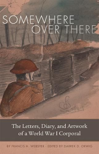 Cover image for Somewhere Over There: The Letters, Diary, and Artwork of a World War I Corporal