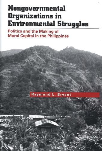 Cover image for Nongovernmental Organizations in Environmental Struggles: Politics and the Making of Moral Capital in the Philippines