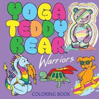 Cover image for Yoga Teddy Bear Warriors: Coloring Book