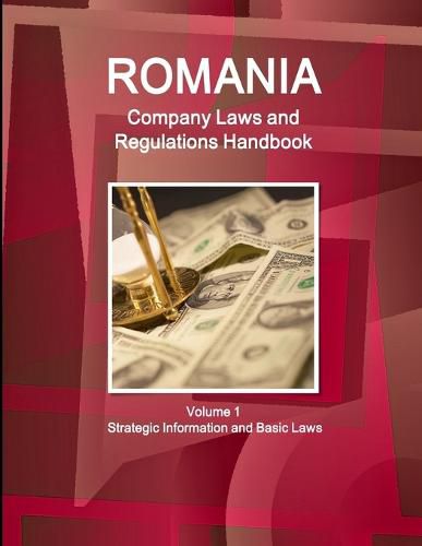 Cover image for Romania Company Laws and Regulations Handbook Volume 1 Strategic Information and Basic Laws