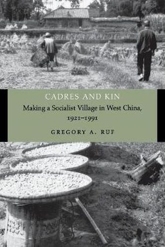 Cover image for Cadres and Kin: Making a Socialist Village in West China, 1921-1991