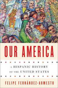 Cover image for Our America: A Hispanic History of the United States