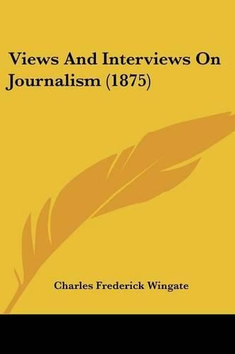 Cover image for Views and Interviews on Journalism (1875)