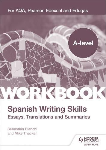 Cover image for A-level Spanish Writing Skills: Essays, Translations and Summaries: For AQA, Pearson Edexcel and Eduqas