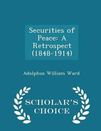 Cover image for Securities of Peace: A Retrospect (1848-1914) - Scholar's Choice Edition