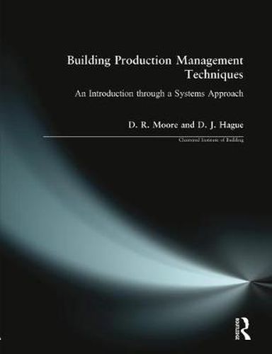 Cover image for Building Production Management Techniques: An Introduction through a Systems Approach