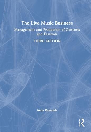 Cover image for The Live Music Business: Management and Production of Concerts and Festivals