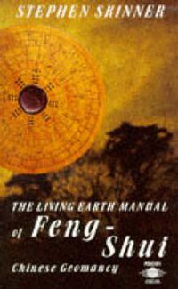 Cover image for The Living Earth Manual of Feng-Shui: Chinese Geomancy